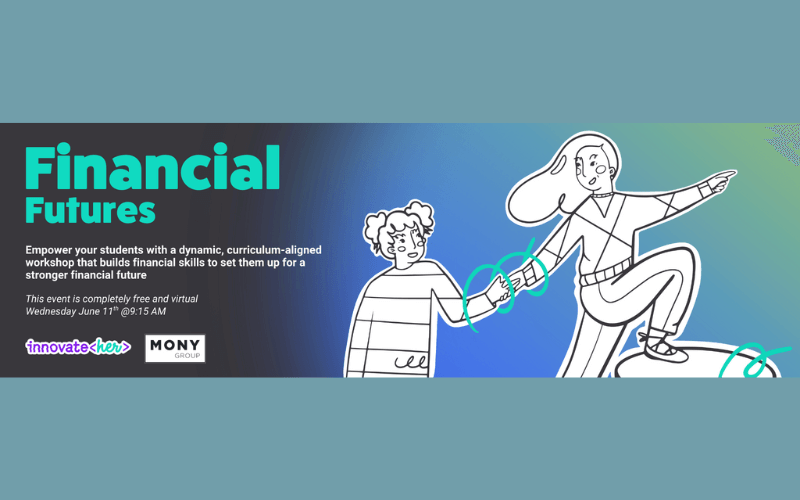 The logo and banner image for the MONY and InnovateHer event. The text reads "Financial futures" in big text, and includes the date and time of the event: Wednesday June 11th at 9:15am. There is a large drawing of two students holding hands.