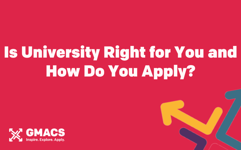 Is University Right for You and How Do You Apply?